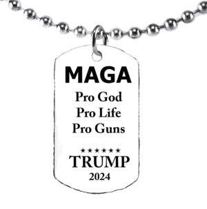 A Powerful Statement, MAGA, Pro God, Pro Life, Pro Guns, Trump 2024 Dog Tag On A 18 Inch Ball Chain,  What A Wonderful Gift For Yourself, Or A Friend, Or A Family Member, Or As A Donor Gift. Hyppoallergenic. No Nickel,No Lead Or Cadmium In The Metal. ©2023