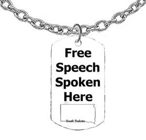 Free Speech Spoken Here, State Of South Dakota Dog Tags On A 18-21 Inch Adjustable Cable Chain,  What A Wonderful Gift For Yourself, Or A Friend, Or A Family Member, Or As A Donor Gift. Hypoallergenic-Safe, No Nickel, Lead Or Cadmium In The Metal ©2023