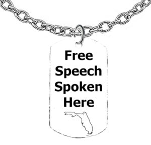 Free Speech Spoken Here, State Of Florida Dog Tags On A 18-21 Inch Adjustable Cable Chain,  What A Wonderful Gift For Yourself, Or A Friend, Or A Family Member, Or As A Donor Gift. Hypoallergenic-Safe, No Nickel, Lead Or Cadmium In The Metal ©2023