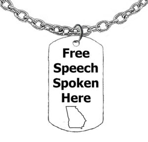 Free Speech Spoken Here, State Of Georgia Dog Tags On A 18-21 Inch Adjustable Cable Chain, What A Wonderful Gift For Yourself, Or A Friend, Or A Family Member, Or As A Donor Gift.  Hypoallergenic-Safe, No Nickel, Lead Or Cadmium In The Metal ©2023