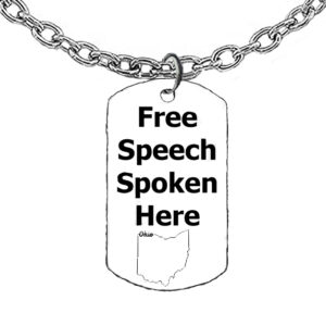Free Speech Spoken Here, State Of Ohio Dog Tags On A 18-21 Inch Adjustable Cable Chain,  What A Wonderful Gift For Yourself, Or A Friend, Or A Family Member, Or As A Donor Gift. Hypoallergenic-Safe, No Nickel, Lead Or Cadmium In The Metal ©2023