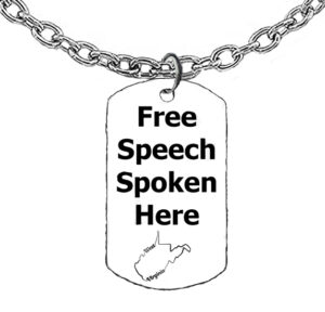 Free Speech Spoken Here, State Of West Virginia Dog Tags On A 18-21 Inch Adjustable Cable Chain, What A Wonderful Gift For Yourself, Or A Friend, Or A Family Member, Or As A Donor Gift.  Hypoallergenic-Safe, No Nickel, Lead Or Cadmium In The Metal ©2023