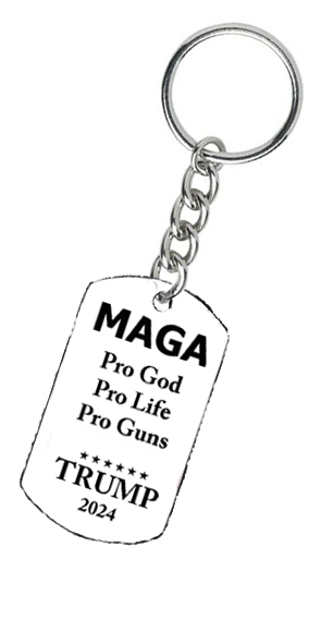 MAGA, PRO GOD, PRO LIFE, PRO GUNS, TRUMP 2024, Stainless Steel Dog Tag Keychain ©2024