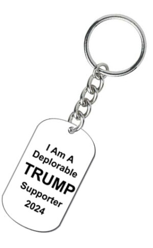I Am A Deplorable TRUMP Supporter, 2024, Stainless Steel Dog Tag Keychain ©2024